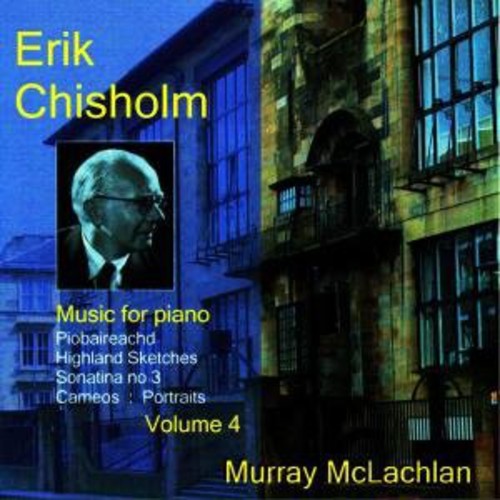 Chisholm, E.: Music for Piano, Vol. 4