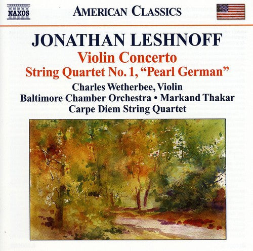 Leshnoff: Violin Concerto no. 1, String Quartet no. 1 / Wetherbee, Carpe Diem Quartet