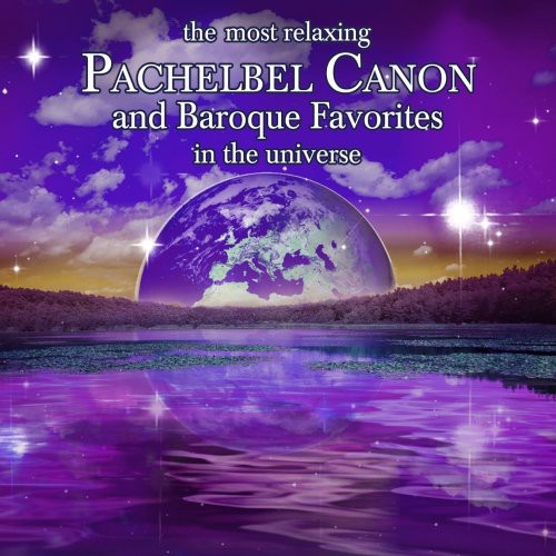MOST RELAXING PACHELBEL CANON & BAROQUE FAVORITES