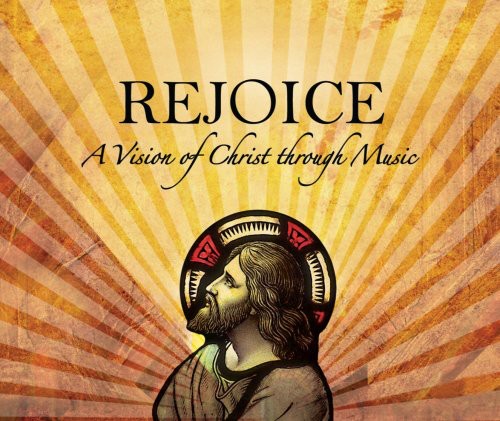 Rejoice - A Vision Of Christ Through Music