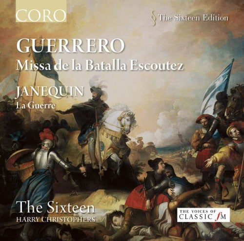 The Sixteen Edition - Guerrero: Missa De La Batalla Escoutez; Janequin