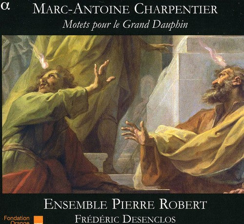 Motets Pour Le Grand Dauphin - Charpentier / Desenclos, Pierre Robert Ensemble