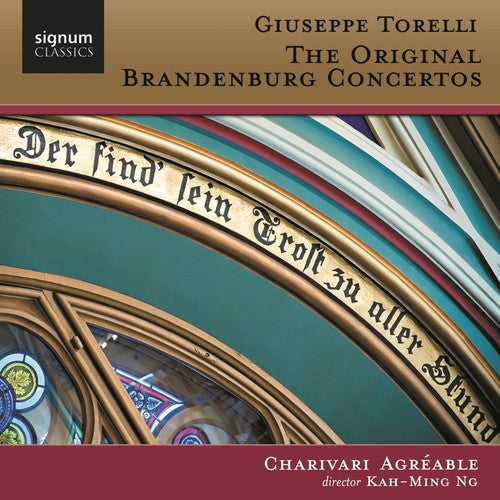 Torelli: The Original Brandenburg Concertos / Bojan Cicic, Kah-ming Ng, Charivari Agreable