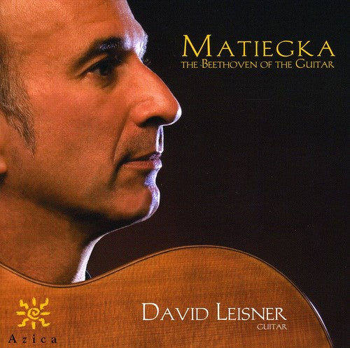 The Beethoven Of The Guitar - Wenzel Thomas Matiegka / David Leisner