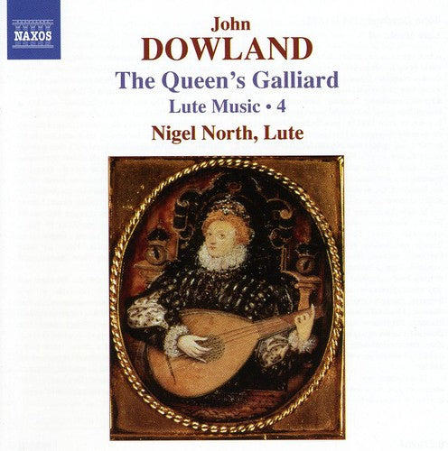 Dowland, J.: Lute Music, Vol. 4  - The Queen's Galliard