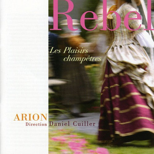 Rebel: Les Plaisirs Champetres, Etc / Cuiller, Arion