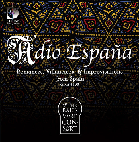 Adio Espana - Romances, Villancicos & Improvisations from Spain / Baltimore Consort