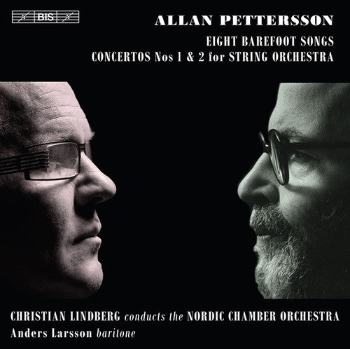 Allan Pettersson: Eight Barefoot Songs; Concertos Nos 1 & 2 For String Orchestra