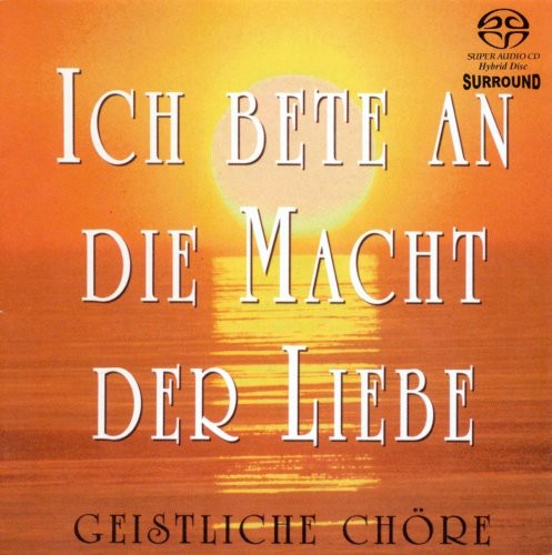 Ich Bete an die Macht der Liebe: Choral Favorites by Bach, Mozart et al.