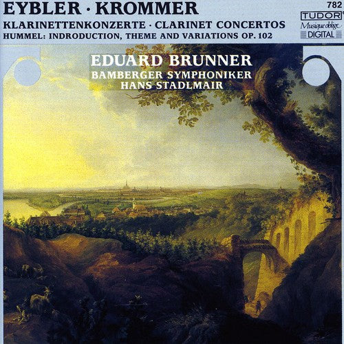 Eybler, Krommer: Clarinet Concertos;  Hummel / Brunner, Etc