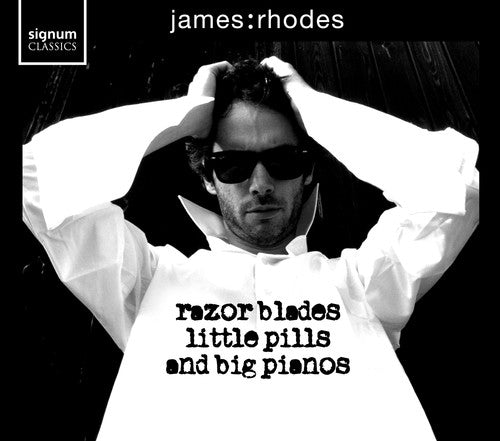 Razor Blades, Little Pills And Big Pianos / James Rhodes