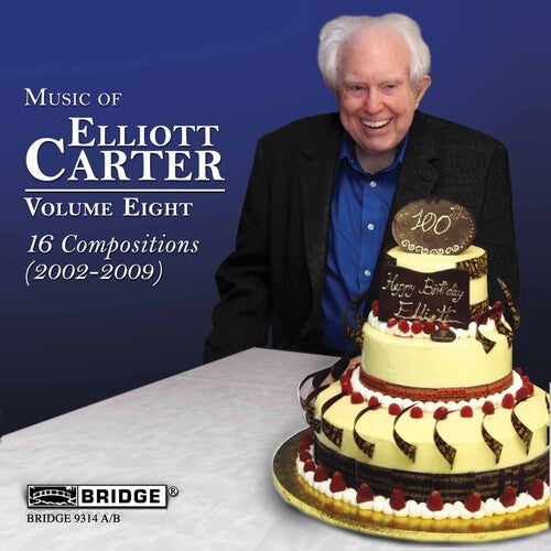 Music Of Elliott Carter, Vol. 8 (16 Compositions, 2002-2009)