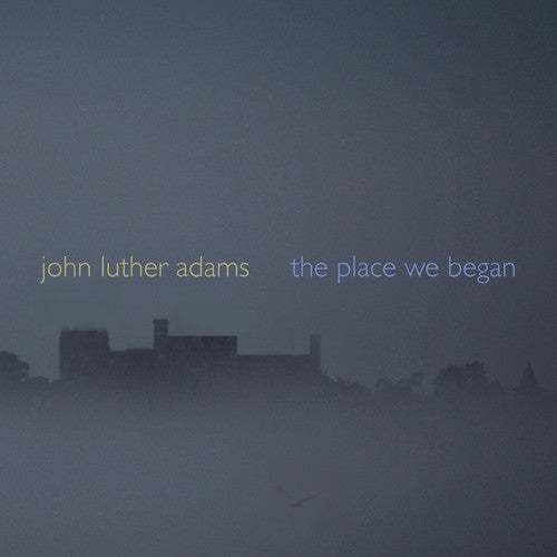 John Luther Adams: The Place We Began