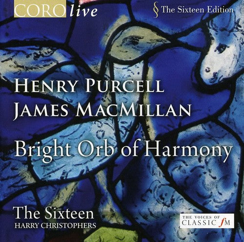 The Sixteen Edition - Bright Orb Of Harmony - Purcell, Macmillan