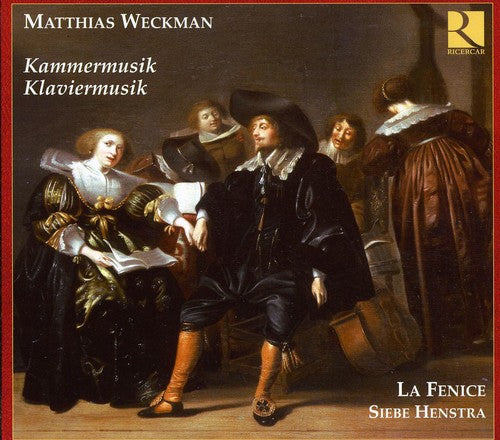 Weckman: Kammermusik, Klaviermusik / Henstra, La Fenice, Et Al