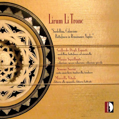 Lirum Li Tronc: Sordellina, Colascione & Buttafuoco in Renai