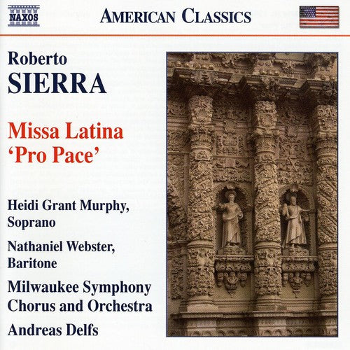 American Classics - Sierra: Missa Latina "Pro Pace" / Murphy, Webster, Delfs, Milwaukee SO