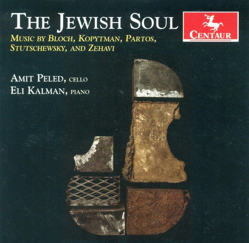 The Jewish Soul - Bloch, Bruch, Stutschewsky, Kopytman, Etc / Amit Peled, Eli Kalman