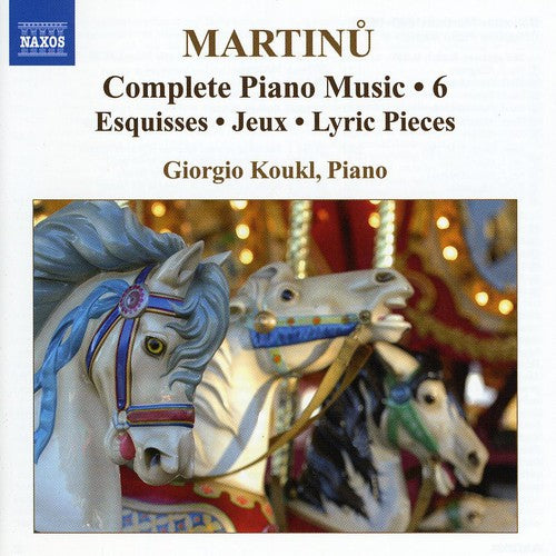 Martinu: Complete Piano Music Vol 6 / Giorgio Koukl