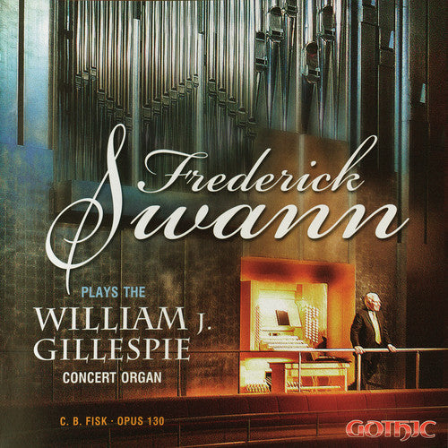 Frederick Swann Plays the William J. Gillespie Concert Organ