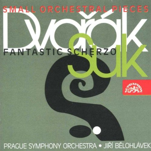 Dvorák: Small Orchestral Pieces - Suk: Fantastic Scherzo