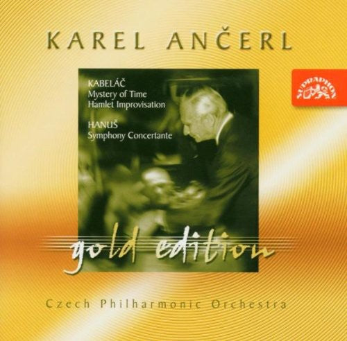 Kabelac: The Mystery of Time; Hamlet Improvisation; Hanus: Symphony Concertante / Ancerl