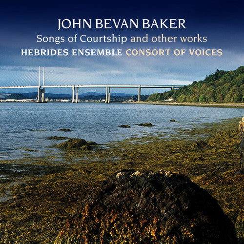 John Bevan Baker: Songs of Courtship & Other Works