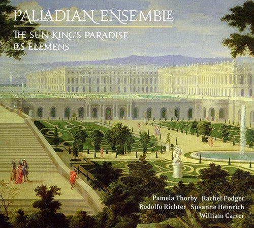 [the Versailles Collection] - The Sun King's Paradise & Les Elemens / Palladian Ensemble