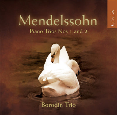 Classics - Mendelssohn: Piano Trios Nos 1 & 2 / Borodin Trio
