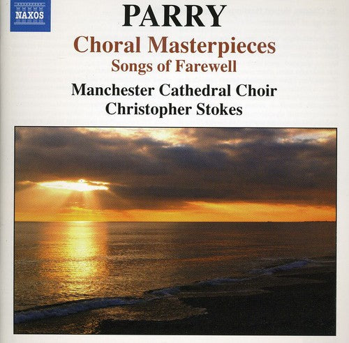 Parry: Choral Masterpieces / Stokes, Manchester Cathedral Choir