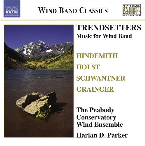 Wind Band Classics - Trendsetters - Music For Wind Band / Parker, Peabody Wind Ensemble