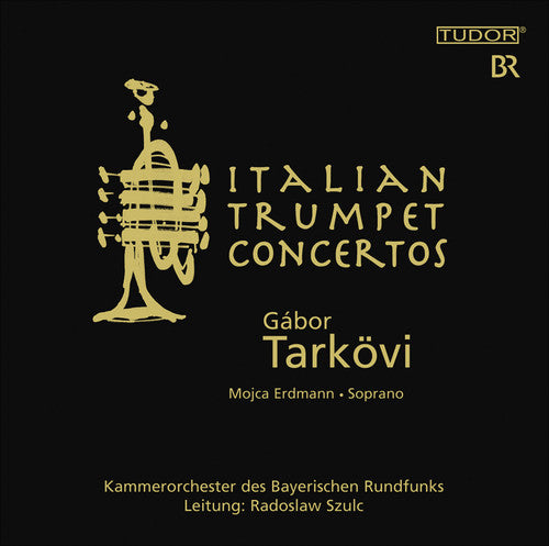 Italian Concertos And Arias For Trumpet And Soprano / Gabor Tarkovi, Et Al