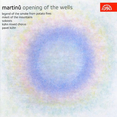 Martinu: Opening of the Wells, Legend of the Smoke from Pota