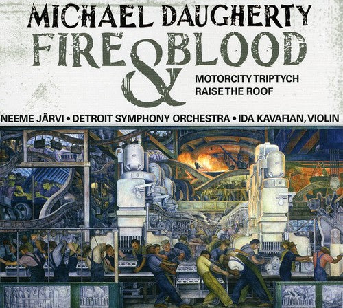 American Classics - Daugherty: Fire & Blood, Raise The Roof / Kavafian, N. Jarvi, Detroit SO