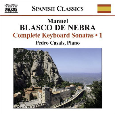 Spanish Classics - Manuel Blasco De Nebra: Complete Keyboard Sonatas Vol 1 / Pedro Casals