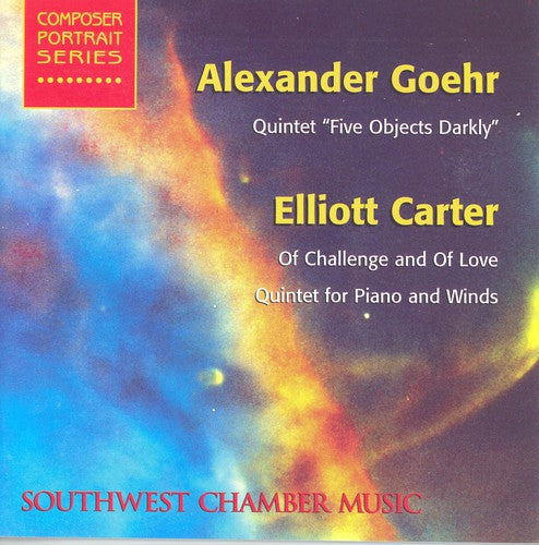 Alexander Goehr: Quintet "five Objects Darkly"; Elliott Carter: Of Challenge And Of Love