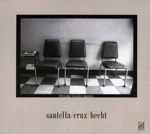 SANTELLA CRUZ HECHT JAZZ TRIO: Drunky honky monky