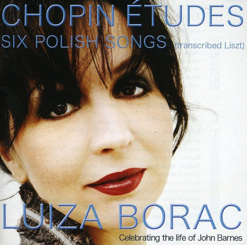 Chopin: Etudes, Six Polish Songs, Etc / Luiza Borac