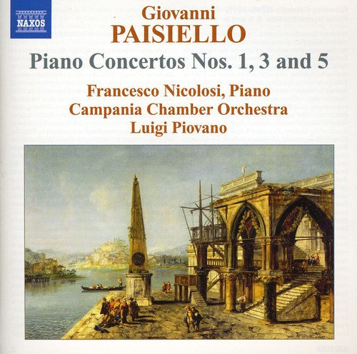 Paisiello: Piano Concertos No 1, 3 & 5 / Nicolosi, Piovano, Campania CO