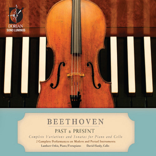 Past & Present - Beethoven: Complete Variations & Sonatas For Cello & Piano
