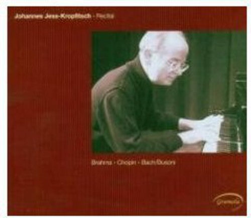 Johannes Jess-Kropfitsch: Brahms - Chopin - Bach-Busoni