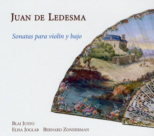 Juan De Ledesma: Sonatas Para Violin Y Bajo / Blai Justo, Elisa Joglar, Bernard Zonderman, Et Al