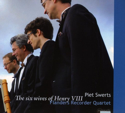 Swerts: The Six Wives Of Henry Viii / Flanders Recorder Quartet
