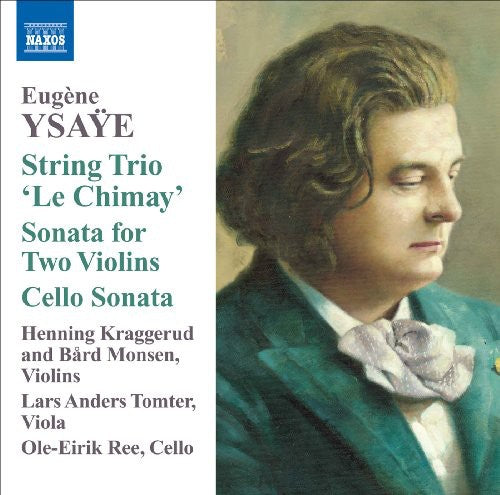 Ysaye: String Trio 'le Chimay', Sonata For Two Violins, Cello Sonata / Ole-eirik Ree