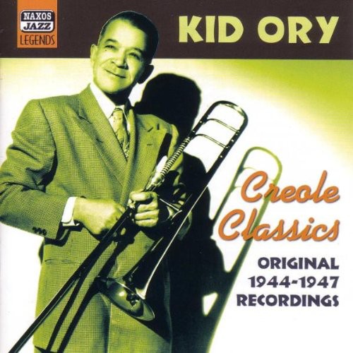 ORY, Kid: Creole Classics (1944-1947)