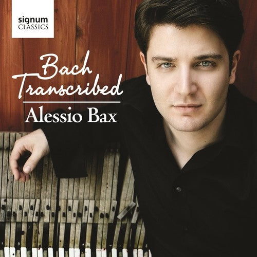 Bach Transcribed - Godowsky, Petri, Saint-saens, Siloti / Alessio Bax