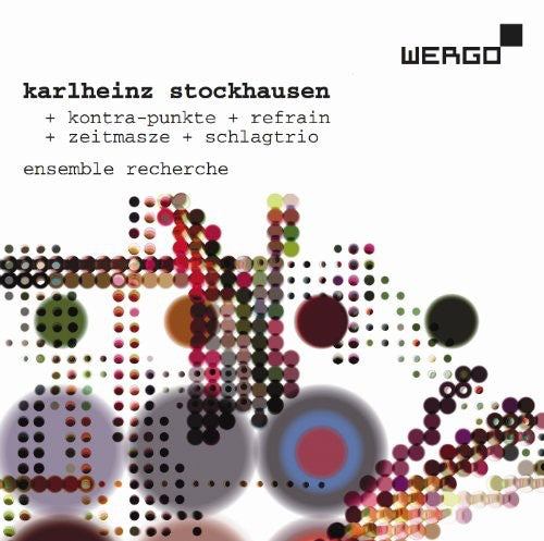 Stockhausen: Kontra-punkte, Refrain, Zeitmasze, Schlagtrio / Rupert Huber, Ensemble Recherche
