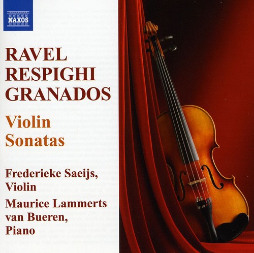 Ravel, Resphigi, Granados: Violin Sonatas / Saeijs, Van Bueren