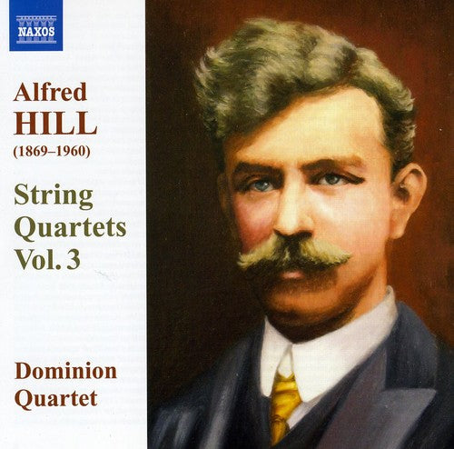 Hill, Alfred: String Quartets, Vol. 3