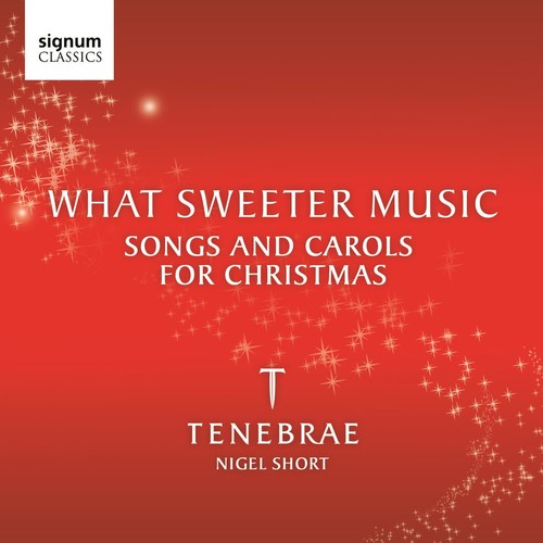 What Sweeter Music: Songs & Carols for Christmas / Tenebrae